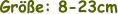 Größe: 8-23cm